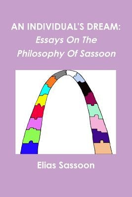 An Individual's Dream: Essays On The Philosophy Of Sassoon by Sassoon, Elias