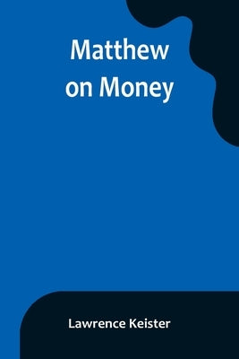 Matthew on Money by Keister, Lawrence