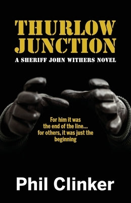 Thurlow Junction: A Sheriff John Withers Novel by Clinker, Phil