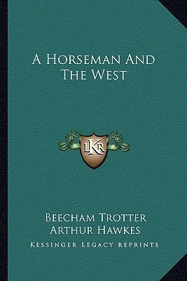 A Horseman And The West by Trotter, Beecham