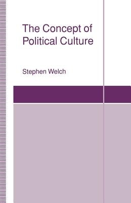 The Concept of Political Culture by Welch, Stephen