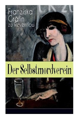 Der Selbstmordverein: Historischer Roman - Die Zeit der Belle Époque by Reventlow, Franziska Gräfin Zu