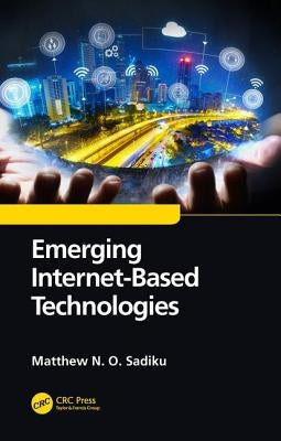 Emerging Internet-Based Technologies by Sadiku, Matthew N. O.