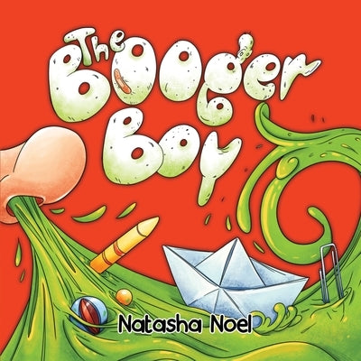 The Booger Boy by Noel, Natasha
