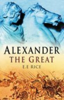 Alexander the Great by Rice, E. E.