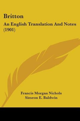 Britton: An English Translation And Notes (1901) by Nichols, Francis Morgan