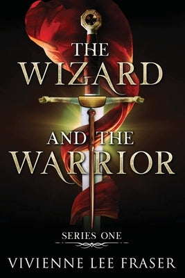 The Wizard and The Warrior: Series One by Fraser, Vivienne Lee