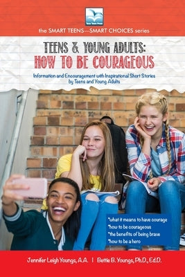 How to be Courageous: For Teens and Young Adults by Youngs, Jennifer
