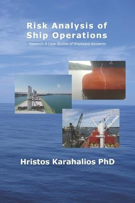 Risk Analysis of Ship Operations: Research and Case Studies of Shipboard Accidents by Karahalios, Hristos