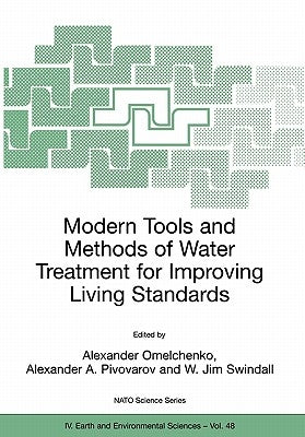 Modern Tools and Methods of Water Treatment for Improving Living Standards: Proceedings of the NATO Advanced Research Workshop on Modern Tools and Met by Omelchenko, Alexander