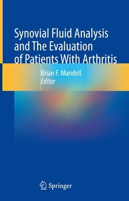 Synovial Fluid Analysis and the Evaluation of Patients with Arthritis by Mandell, Brian F.