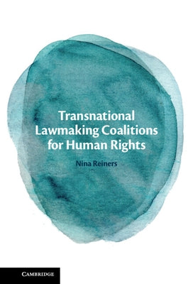 Transnational Lawmaking Coalitions for Human Rights by Reiners, Nina