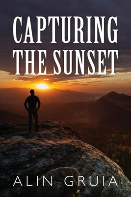 Capturing the Sunset by Gruia, Alin