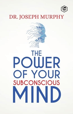 The Power Of Your Subconscious Mind by Murphy, Joseph