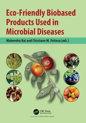 Eco-Friendly Biobased Products Used in Microbial Diseases by Rai, Mahendra