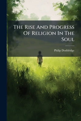 The Rise And Progress Of Religion In The Soul by Doddridge, Philip