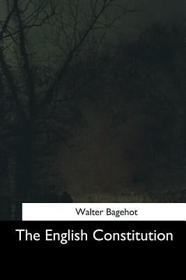 The English Constitution by Bagehot, Walter