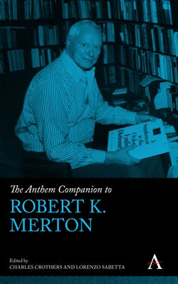 The Anthem Companion to Robert K. Merton by Crothers, Charles