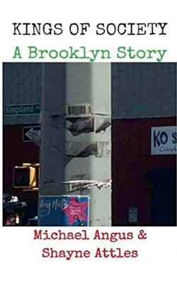 Kings of Society....A Brooklyn Story by Angus, Michael