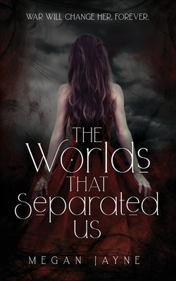 The Worlds That Separated Us by Jayne, Megan