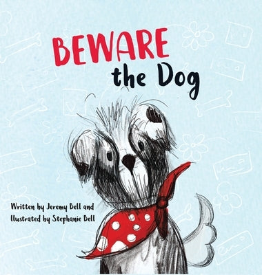 Beware the Dog by Bell, Jeremy