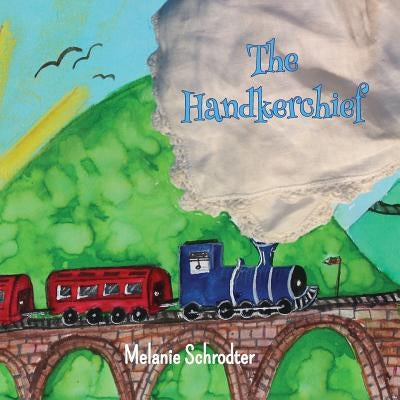 The Handkerchief by Schrodter, Melanie