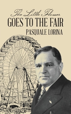 The Little Flower Goes to the Fair by Lorina, Pasquale