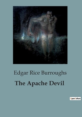 The Apache Devil by Burroughs, Edgar Rice