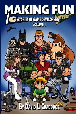 Making Fun: Stories of Game Development - Volume 1 by Thorvaldson, Thor