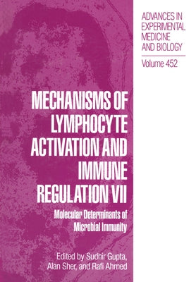 Mechanisms of Lymphocyte Activation and Immune Regulation VII: Molecular Determinants of Microbial Immunity by Gupta, Sidhir