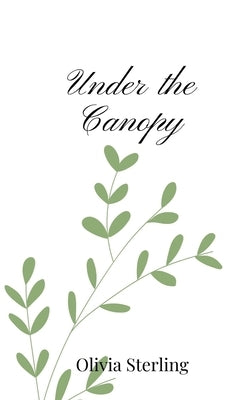 Under the Canopy by Sterling, Olivia