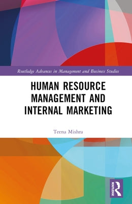 Human Resource Management and Internal Marketing by Mishra, Teena