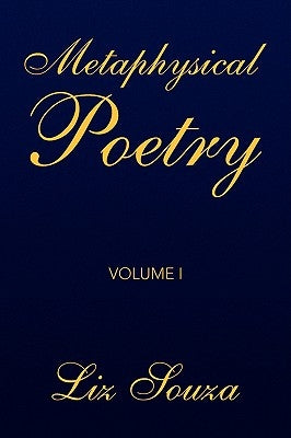 Metaphysical Poetry Volume I by Souza, Liz