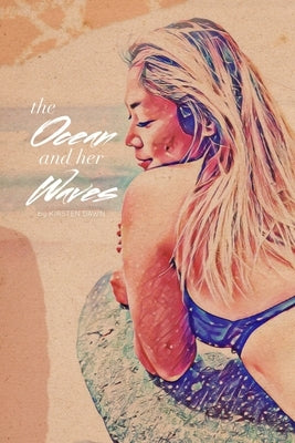 The Ocean & Her Waves by Dawn, Kirsten