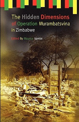 The Hidden Dimensions of Operation Murambatsvina by Vambe, Maurice