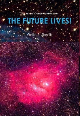 The Future Lives! by Skocik, Collin R.