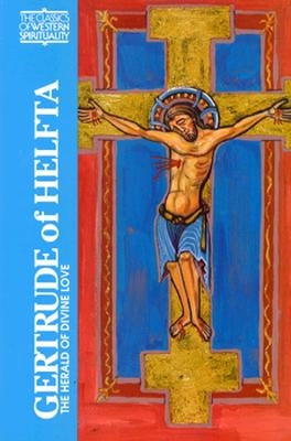 Gertrude of Helfta: The Herald of Divine Love by Winkworth, Margaret