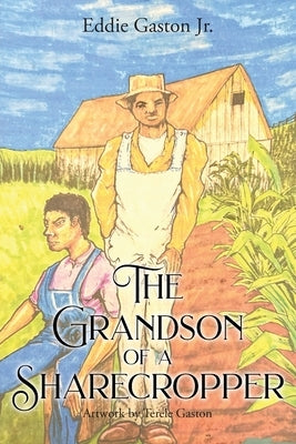 The Grandson of a Sharecropper by Gaston, Eddie, Jr.