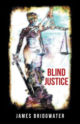 Blind Justice by Bridgwater, James