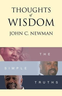 Thoughts of Wisdom: The Simple Truths by Newman, John C.