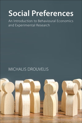 Social Preferences: An Introduction to Behavioural Economics and Experimental Research by Drouvelis, Michalis