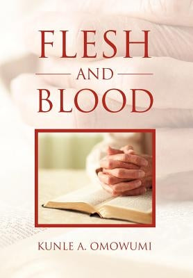 Flesh and Blood by Omowumi, Kunle A.
