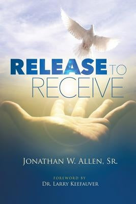 Release To Receive by Allen, Jonathan W., Sr.