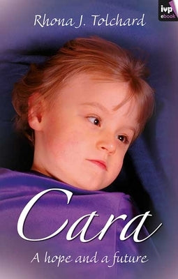 Cara: A Hope and a Future by Tolchard, Rhona J.
