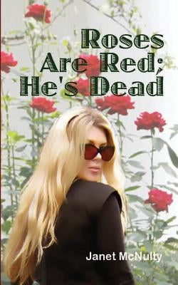 Roses Are Red; He's Dead by McNulty, Janet