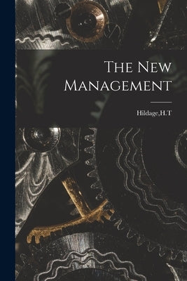 The New Management by Hildage, H. T.