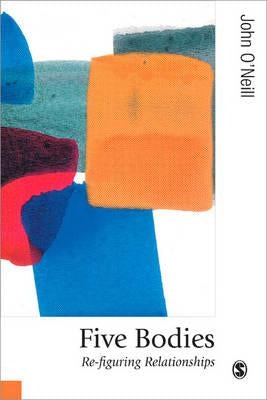 Five Bodies: Re-figuring Relationships by O'Neill, John