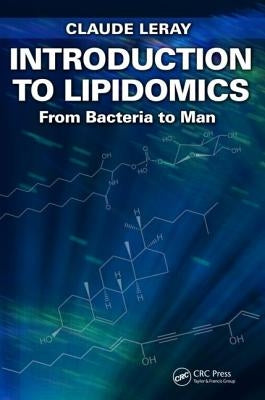 Introduction to Lipidomics: From Bacteria to Man by Leray, Claude