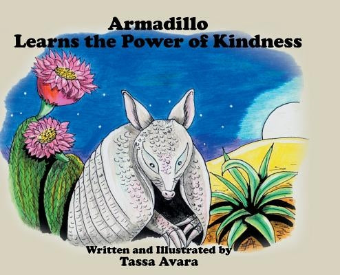 Armadillo Learns the Power of Kindness by Avara, Tassa