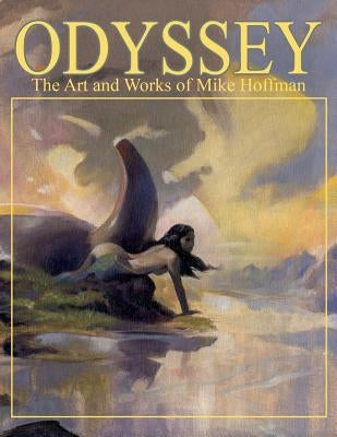 Odyssey the Art and Works of Mike Hoffman by Hoffman, Mike